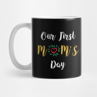 Our first mom’s day, happy mother's day Mug